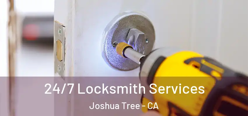  24/7 Locksmith Services Joshua Tree - CA