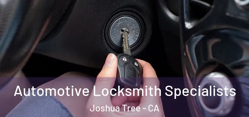  Automotive Locksmith Specialists Joshua Tree - CA