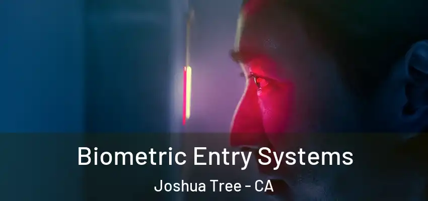  Biometric Entry Systems Joshua Tree - CA