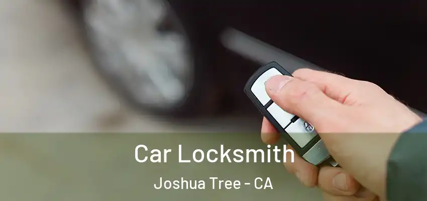  Car Locksmith Joshua Tree - CA