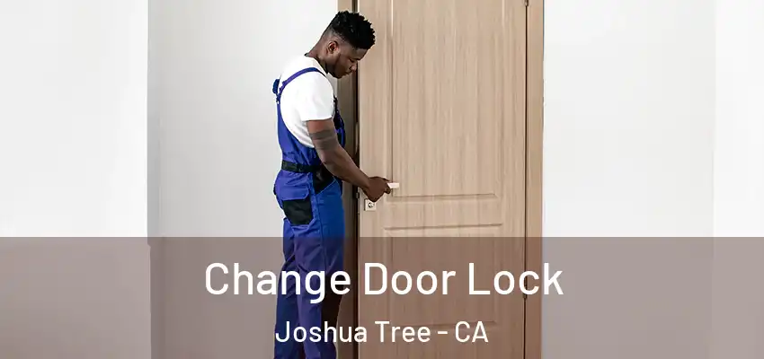  Change Door Lock Joshua Tree - CA
