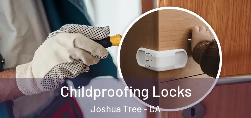  Childproofing Locks Joshua Tree - CA