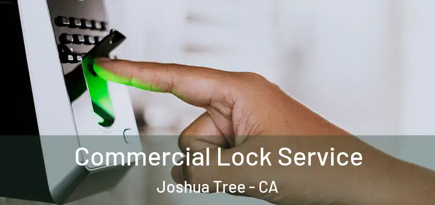  Commercial Lock Service Joshua Tree - CA