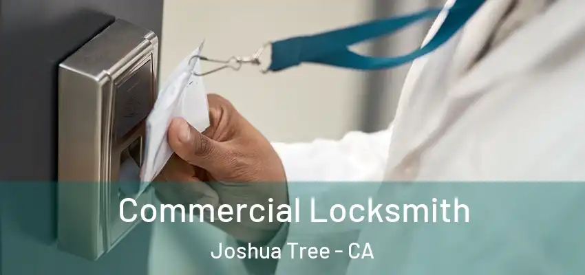  Commercial Locksmith Joshua Tree - CA