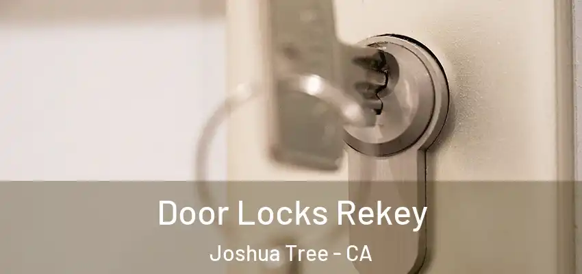  Door Locks Rekey Joshua Tree - CA
