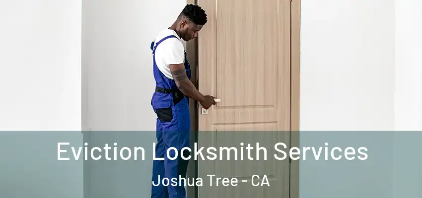  Eviction Locksmith Services Joshua Tree - CA