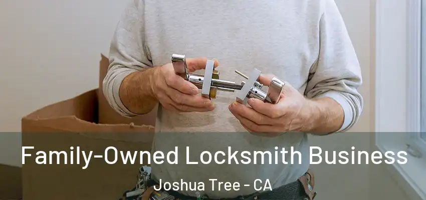  Family-Owned Locksmith Business Joshua Tree - CA