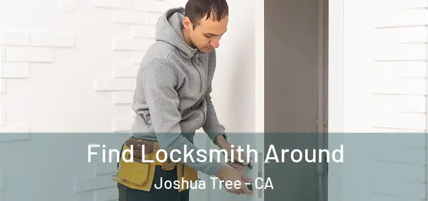  Find Locksmith Around Joshua Tree - CA
