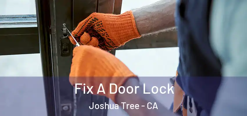  Fix A Door Lock Joshua Tree - CA