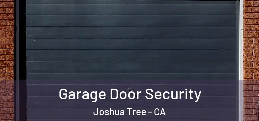  Garage Door Security Joshua Tree - CA
