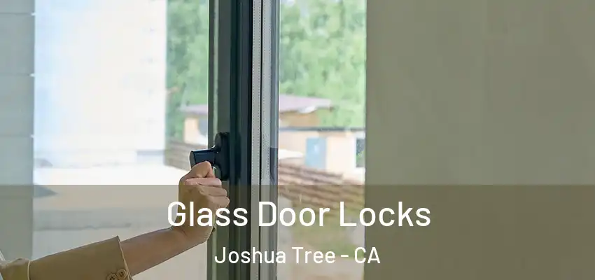  Glass Door Locks Joshua Tree - CA