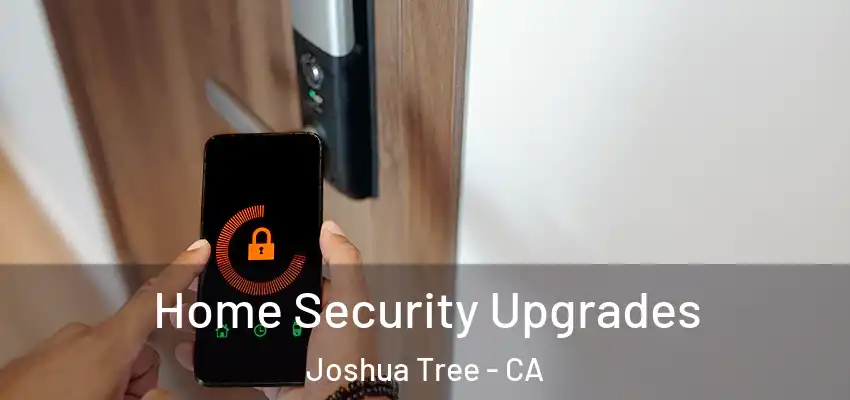  Home Security Upgrades Joshua Tree - CA