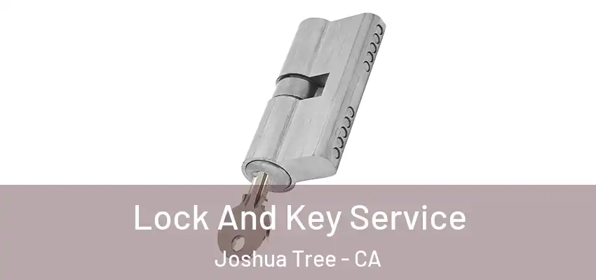  Lock And Key Service Joshua Tree - CA