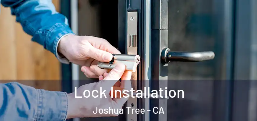  Lock Installation Joshua Tree - CA