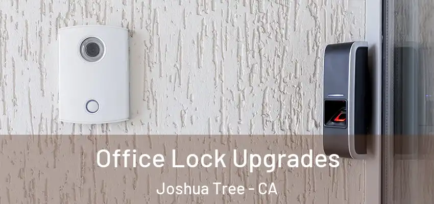  Office Lock Upgrades Joshua Tree - CA