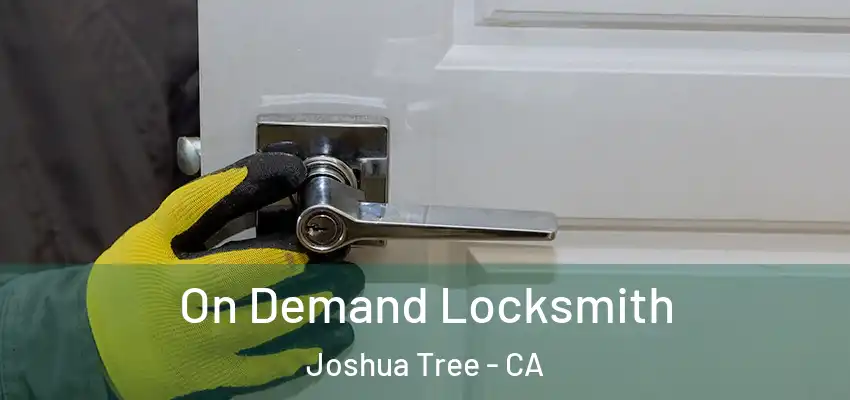  On Demand Locksmith Joshua Tree - CA