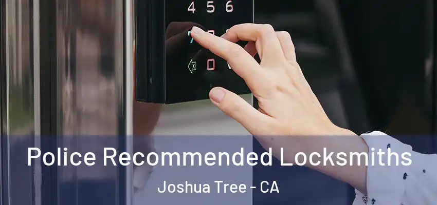  Police Recommended Locksmiths Joshua Tree - CA