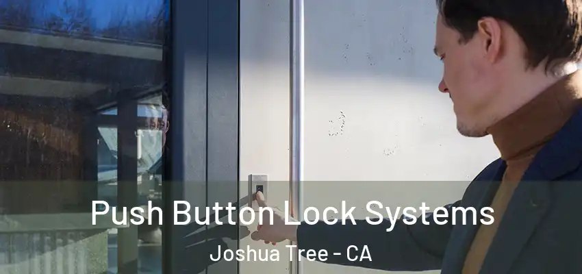  Push Button Lock Systems Joshua Tree - CA