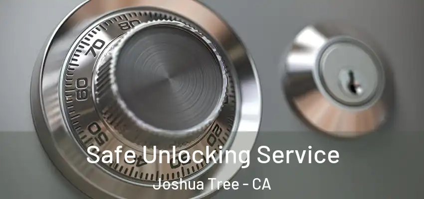  Safe Unlocking Service Joshua Tree - CA
