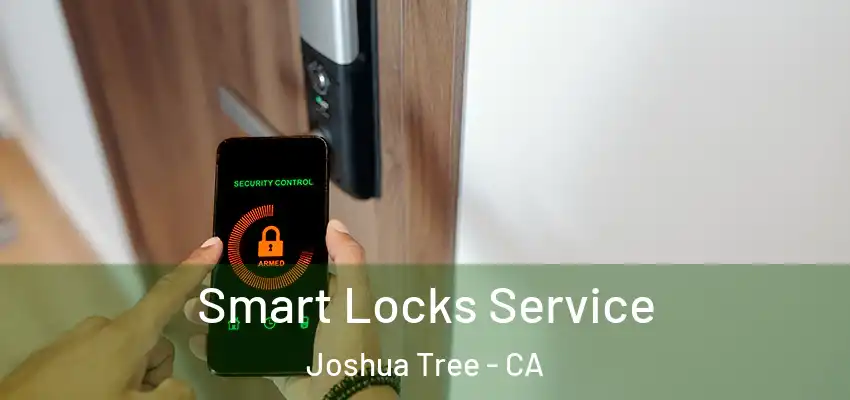  Smart Locks Service Joshua Tree - CA